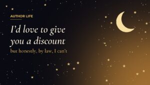 I’d love to give you a discount, but honestly, by law, I can’t